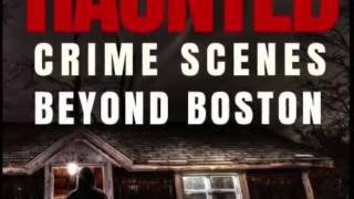 INTRO: 13 Most Haunted Crime Scenes Beyond Boston