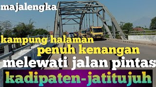 majalengka melewati jalan pintas kadipaten-jatitujuh