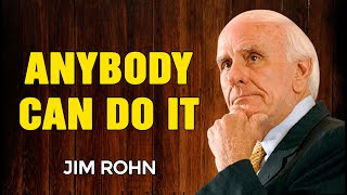 JIM ROHN MOTIVATION - Anybody Can Do it