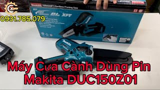 Máy Cưa Cành Pin 18V Makita DUC150Z01| Cordless Pruning Saw| Công Cụ Máy Móc