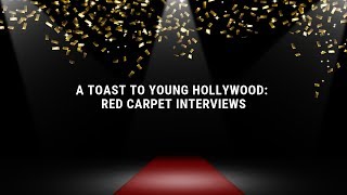 A Toast To Young Hollywood: Red Carpet Interviews