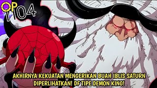 SPOILER OP 1104 DARI EDITOR! GILA! KEKUATAN MENGERIKAN BUAH IBLIS SATURN AKHIRNYA DIPERLIHATKAN!