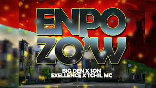 ENPOZOW (Big den feat Son Excelence and Tchil mc