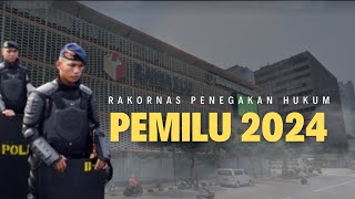 RAKORNAS PENEGAKAN HUKUM PENYELENGGARAAN PEMILU 2024