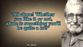 All alone whether you like it or not | Quotes of Dr.Seuss