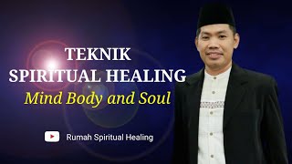 TEKNIK SPIRITUAL HEALING || Mind Body and Soul