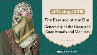 The Essence of the Din Generosity of the Heart and Good Morals and Manners | Dr Ghazal Qadri