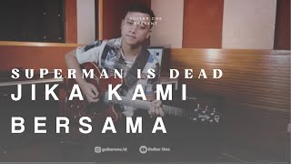 Superman Is Dead - Jika Kami Bersama Guitar Cover | Guitar One