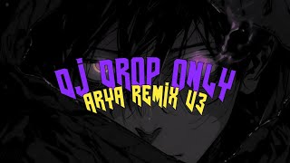 DJ DROP ONLY - ARYA RMX V3 ( slowed + reverb )