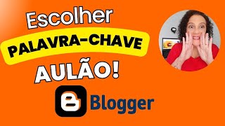 Escolher Palavra Chave para Post Blogspot [AULÃO PALAVRAS-CHAVE]