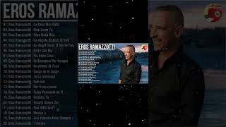 Eros Ramazzotti canzoni nuove- Il meglio dei Eros Ramazzotti- Le migliori canzoni di Eros Ramazzotti