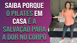 Saiba porque pilates em casa é a salvação para a dor no seu corpo.