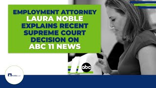 SCOTUS Ruling Protects LGBTQ Employees from Discrimination - Attorney Laura Noble on ABC 11 News