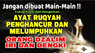 JANGAN MAIN-MAIN !! RUQYAH PENGHANCUR ORANG ZALIM DAN MENGEMBALIKAN SANTET KEPADA PEMILIKNYA