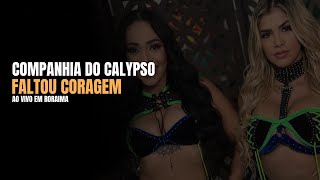 Companhia do Calypso - Faltou Coragem (Arraial do Thianguá - Boa Vista/Roraima)