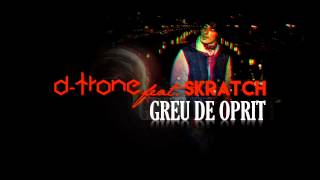 D-Trone - Greu de oprit feat. Skratch