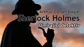 Sherlock Holmes: Umírající detektiv (Audiokniha) | Arthur C. Doyle Mluvené slovo