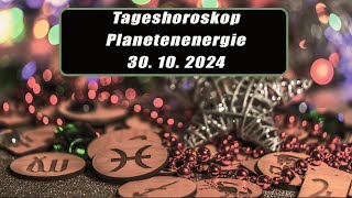 Tageshoroskop - Planetenenergie 30.10.2024       Horoskope/Sternzeichen/EnergienTagesPlanetenenergie