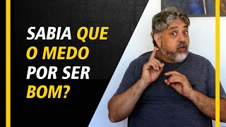 Sabia que o medo por ser bom?