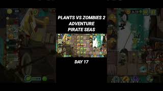 PLANTS VS ZOMBIES 2 ADVENTURE PIRATE SEAS DAY 17 #plantsvszombies2 #gameandroid #game #gamehpkentang