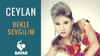 Ceylan - Bekle Sevgilim