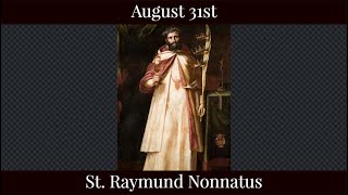 Sat Aug 31 2024 - St. Raymund Nonnatus