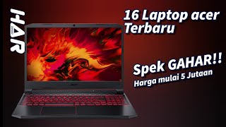 16 Laptop Acer Terbaru Beserta Spesifikasi Gahar Harga Mulai 5 Jutaan