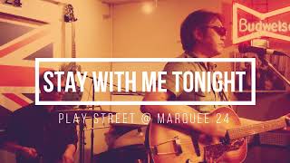 Stay With Me Tonight / Play Street Music @ marquee 24