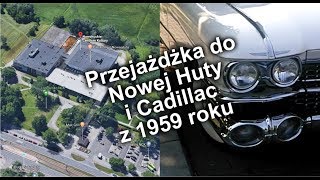 Przejażdżka do Nowej Huty i Cadillac z 1959 roku