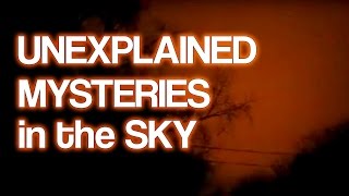 Unexplained Mysteries in the Sky