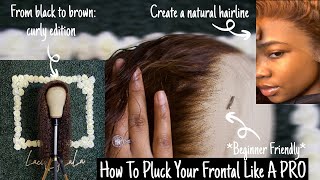 How To PLUCK Your Frontal! [ natural hairline, black to brown + styling ] | Risha Tonae'