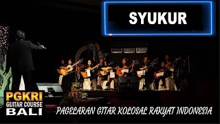 SYUKUR - H. MUTAHAR - Pagelaran Gitar Kolosal Rakyat Indonesia  - PGKRI - Lianto Tjahjoputro