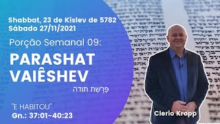 Parashat Vayeshêv [ פָּרָשַׁת וַיֵּשֶׁב‎ ] - Porção Semanal 09 "E habitou" - Ano 5782