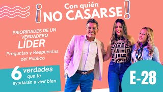 Con quien ¡NO CASARSE! - Verdades para vivir mejor - Prioridades de un verdadero líder - EP 28