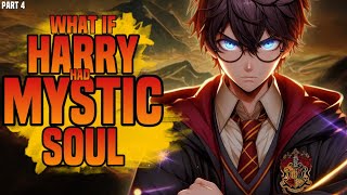 WHAT IF HARRY POTTER HAD DEVILISH MYSTIC SOUL? PART 4