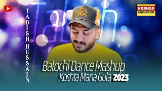 Balochi Song | Koshta Mana Gula By Tabish Hussain | Balochi Dancing Song 2023