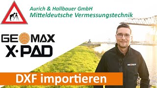 GeoMax X--Pad Tutorial - DXF importieren