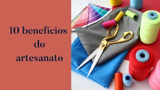 10 benefícios do artesanato