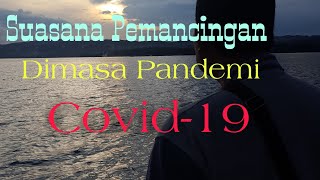 Pemancingan Dimasa Pandemi Covid 19