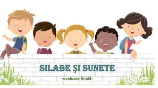 Silabe si sunete/ evaluare finala