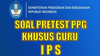 SOAL PRETEST PPG DALAM JABATAN GURU IPS