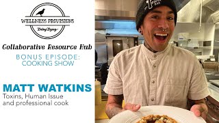 Wellness in Music: A Cooking Show with Matt of Toxins, Human Issue | Bonus Episode | Punk Rock Cook