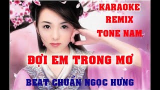 KARAOKE ĐỢI EM TRONG MƠ REMIX TONE NAM BEAT CHUẨN NGỌC HƯNG