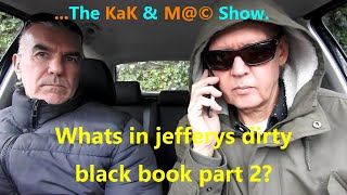 …The KaK & M@© Show  Whats in jefferys dirty black book part 2?