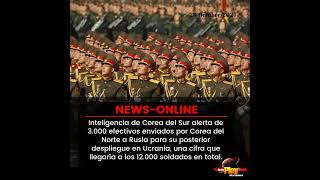 #NewsOnline📰 - #Internacional ▶️ Corea Del Sur alertó de 3.000 soldados enviados por Corea Del Norte