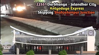 22551 Darbhanga - Jalandhar City Antyodaya Express Skipping Shahjahanpur Junction