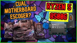 RYZEN 5 8500G PLACAS BASE COMPATIBLES  ¿CUAL ES LA MEJOR MOTHERBOARD ?