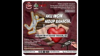 Aku Ingin Hidup Bahagia, Bagaimana- Ustadz Mufy Hanif Thalib, Lc.