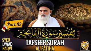 Tafseer Sura Fatiha | Part 82 | Syed Jawad Naqvi | Qawl Sadid