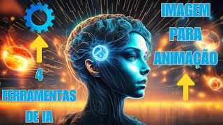 💾 4 Inteligências Para Criar Animações Com IMAGENS ! Faça Vídeos  com IA Grátis !